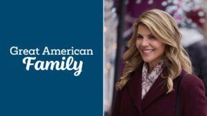 Great American Family, #GreatAmericanFamily, Lori Loughlin