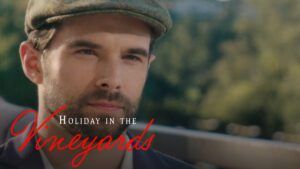 ‘Holiday in the Vineyards’ Debuts on the Netflix Global Top 10 Films List Josh Swickard, Holiday in the Vineyards, General Hospital, GH, GH ABC, #GH, #GeneralHospital, Netflix, ESX Productions