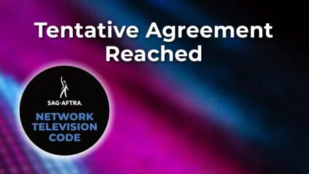 Tentative Agreement Reached On National Code Of Fair Practice For Network Television Broadcasting SAG-AFTRA, Network Television Code Agreement
